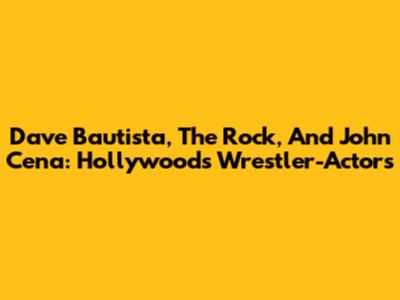 Dave Bautista, The Rock, And John Cena: Hollywood's Wrestler-Actors