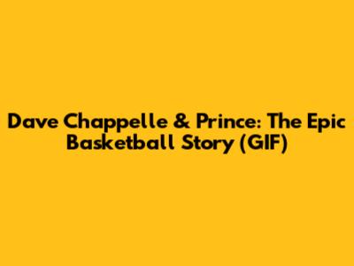 Dave Chappelle & Prince: The Epic Basketball Story (GIF)