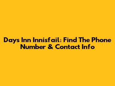 Days Inn Innisfail: Find The Phone Number & Contact Info