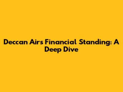Deccan Air's Financial Standing: A Deep Dive