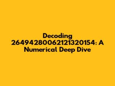 Decoding 26494280062121320154: A Numerical Deep Dive