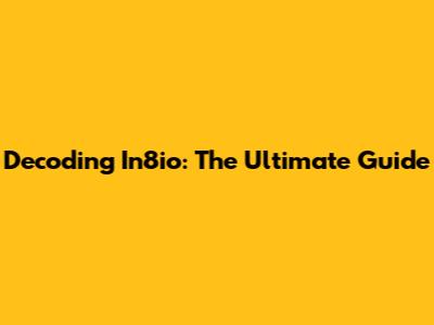 Decoding In8io: The Ultimate Guide