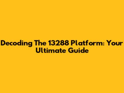 Decoding The 13288 Platform: Your Ultimate Guide