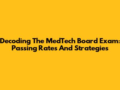 Decoding The MedTech Board Exam: Passing Rates And Strategies