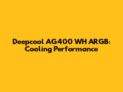 Deepcool AG400 WH ARGB: Cooling Performance