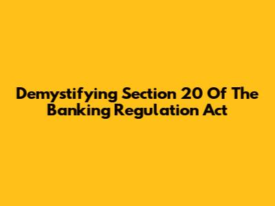 Demystifying Section 20 Of The Banking Regulation Act
