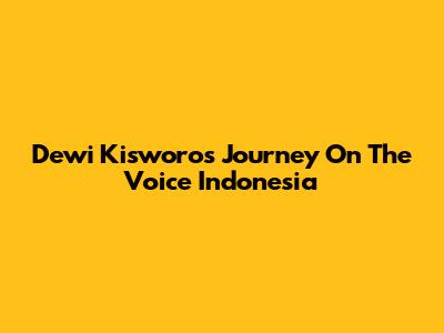 Dewi Kisworo's Journey On The Voice Indonesia