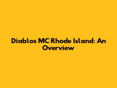 Diablos MC Rhode Island: An Overview