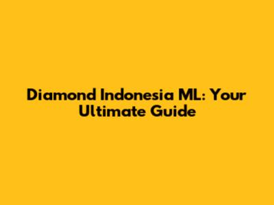 Diamond Indonesia ML: Your Ultimate Guide