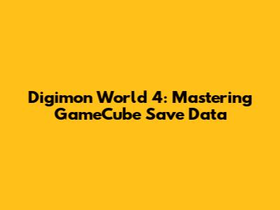 Digimon World 4: Mastering GameCube Save Data