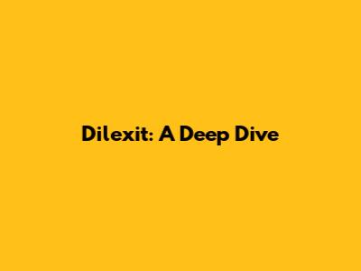 Dilexit: A Deep Dive