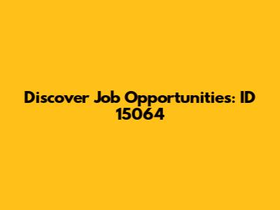 Discover Job Opportunities: ID 15064