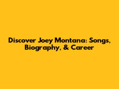 Discover Joey Montana: Songs, Biography, & Career