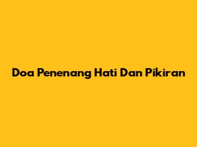 Doa Penenang Hati Dan Pikiran