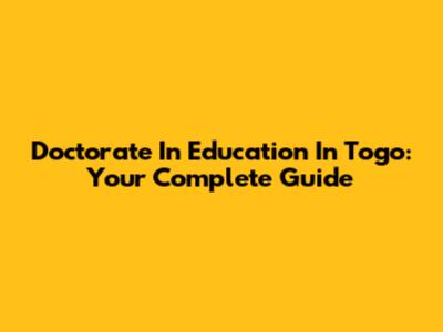 Doctorate In Education In Togo: Your Complete Guide
