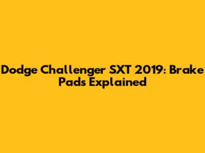 Dodge Challenger SXT 2019: Brake Pads Explained