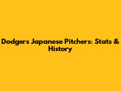 Dodgers' Japanese Pitchers: Stats & History