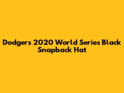 Dodgers 2020 World Series Black Snapback Hat