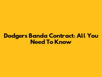 Dodgers Banda Contract: All You Need To Know