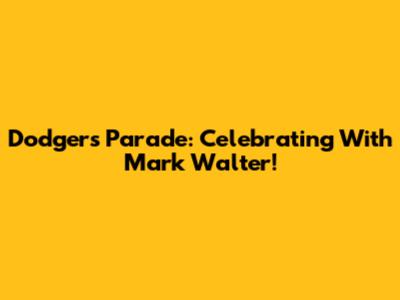 Dodgers Parade: Celebrating With Mark Walter!