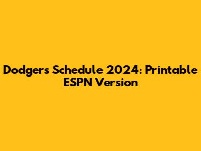 Dodgers Schedule 2024: Printable ESPN Version