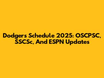 Dodgers Schedule 2025: OSCPSC, SSCSc, And ESPN Updates
