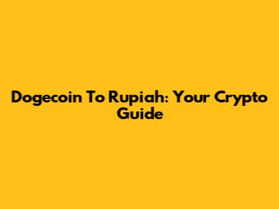 Dogecoin To Rupiah: Your Crypto Guide