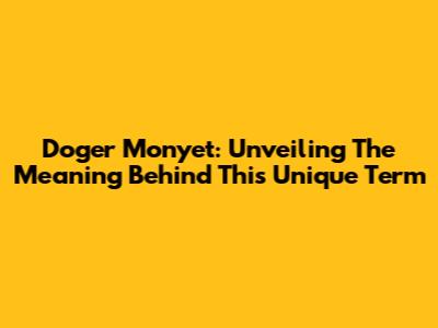 Doger Monyet: Unveiling The Meaning Behind This Unique Term