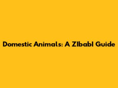 Domestic Animals: A ZIbabI Guide