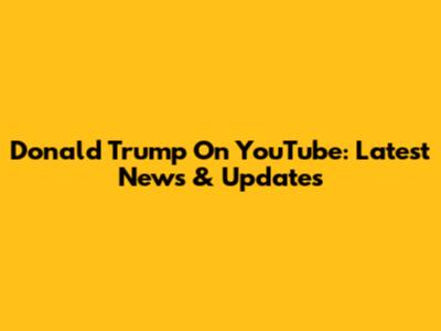 Donald Trump On YouTube: Latest News & Updates