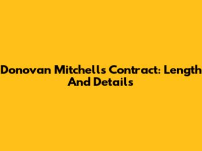 Donovan Mitchell's Contract: Length And Details