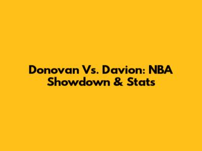Donovan Vs. Davion: NBA Showdown & Stats