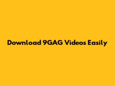 Download 9GAG Videos Easily