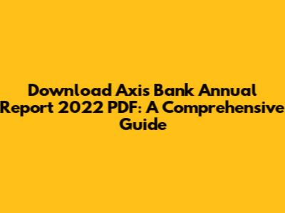 Download Axis Bank Annual Report 2022 PDF: A Comprehensive Guide
