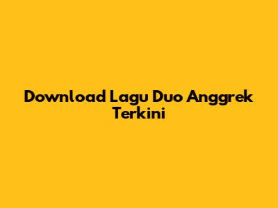 Download Lagu Duo Anggrek Terkini