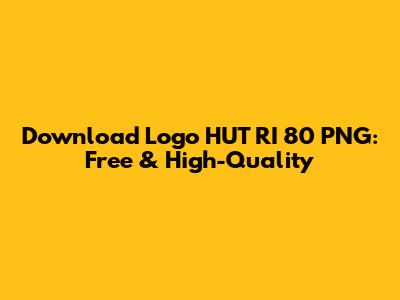Download Logo HUT RI 80 PNG: Free & High-Quality