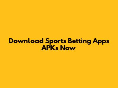 Download Sports Betting Apps APKs Now