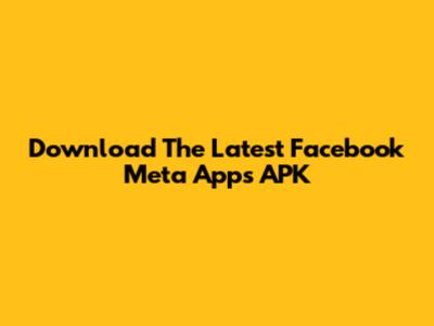 Download The Latest Facebook Meta Apps APK
