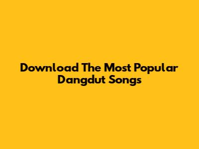 Download The Most Popular Dangdut Songs
