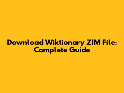 Download Wiktionary ZIM File: Complete Guide