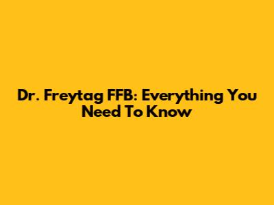 Dr. Freytag FFB: Everything You Need To Know