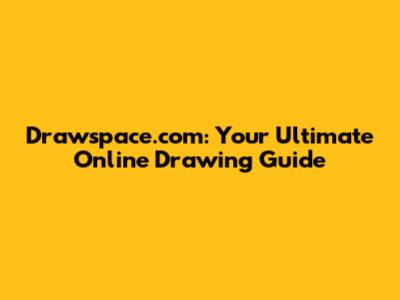 Drawspace.com: Your Ultimate Online Drawing Guide