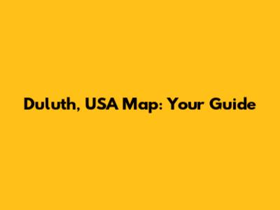 Duluth, USA Map: Your Guide