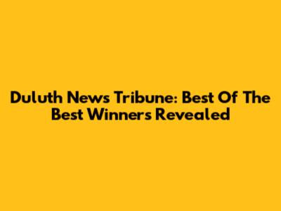 Duluth News Tribune: Best Of The Best Winners Revealed