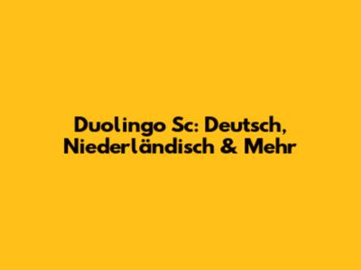 Duolingo Sc: Deutsch, Niederländisch & Mehr