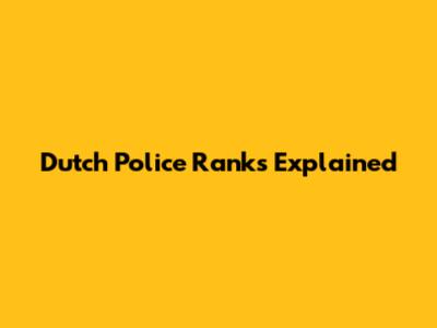 Dutch Police Ranks Explained