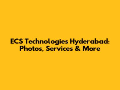 ECS Technologies Hyderabad: Photos, Services & More