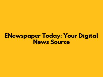 ENewspaper Today: Your Digital News Source