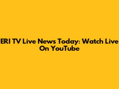 ERI TV Live News Today: Watch Live On YouTube