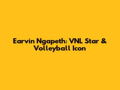 Earvin Ngapeth: VNL Star & Volleyball Icon